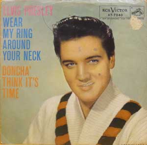 Elvis Presley / Wear My Around Your Neck c/w Doncha' Think It's Time RCA